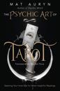 The Psychic Art of Tarot: Opening Your Inner Eye for More Insightful Readings