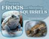 Frozen Frogs and Sleeping Squirrels