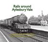 Rails around Aylesbury Vale