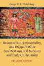 Resurrection, Immortality, and Eternal Life in Intertestamental Judaism and Early Christianity, Expanded Ed.