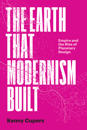 The Earth That Modernism Built