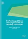 The Psychology of Music Listening for Health and Wellbeing Professionals