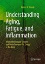 Understanding Aging, Fatigue, and Inflammation