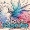 Delicate Creatures Coloring Book for Adults