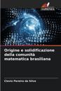 Origine e solidificazione della comunit? matematica brasiliana