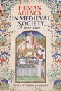 Human Agency in Medieval Society, 1100-1450