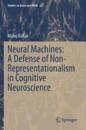 Neural Machines: A Defense of Non-Representationalism in Cognitive Neuroscience