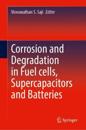 Corrosion and Degradation in Fuel cells, Supercapacitors and Batteries