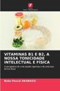 Vitaminas B1 E B2, a Nossa Tonicidade Intelectual E F?sica
