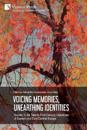 Voicing Memories, Unearthing Identities: Studies in the Twenty-First-Century Literatures of Eastern and East-Central Europe