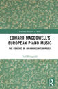 Edward MacDowell’s European Piano Music