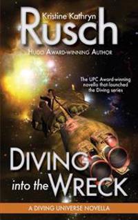 Diving Into the Wreck: A Diving Universe Novella