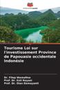Tourisme Loi sur l'investissement Province de Papouasie occidentale Indon?sie