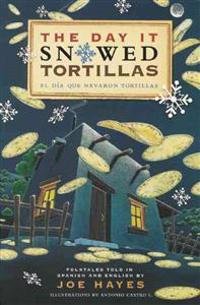 The Day It Snowed Tortillas / El Dia Que Nevo Tortillas