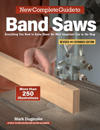 New Complete Guide to Band Saws, Revised and Expanded Edition
