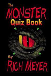 The Monster Quiz Book: A Foray Into the Trivia of Monsters - Monsters of Legend and Myth, Monsters of the Movies, Monsters on TV and Even a F