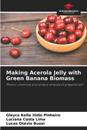 Making Acerola Jelly with Green Banana Biomass