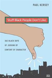 Stuff Black People Don't Like: 365 Black Days of Judging by Content of Character