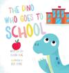 The Dino Who Goes to School