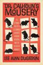 Dr. Calhoun's Mousery: The Strange Tale of a Celebrated Scientist, a Rodent Dystopia, and the Future of Humanity