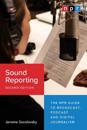 Sound Reporting, Second Edition: The NPR Guide to Broadcast, Podcast and Digital Journalism