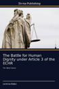 The Battle for Human Dignity under Article 3 of the ECHR