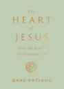 The Heart of Jesus: How He Really Feels about You
