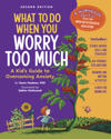 What to Do When You Worry Too Much Second Edition