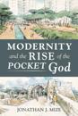 Modernity and the Rise of the Pocket God