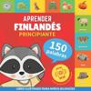 Aprender finland?s - 150 palabras con pronunciaci?n - Principiante
