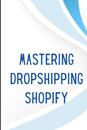 Mastering Dropshipping on Shopify