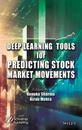 Deep Learning Tools for Predicting Stock Market Movements