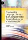 Empowering Language Learners in a Changing World through Pedagogies of Multiliteracies