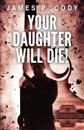 Your Daughter Will Die!