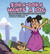 Zora-Dora Wants A Dog