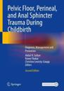 Pelvic Floor, Perineal, and Anal Sphincter Trauma During Childbirth