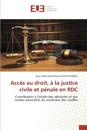 Acc?s au droit, ? la justice civile et p?nale en RDC
