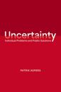 Uncertainty: Individual Problems and Public Solutions