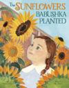 The Sunflowers Babushka Planted