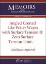Angled Crested Like Water Waves with Surface Tension II: Zero Surface Tension Limit