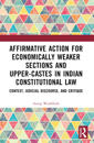 Affirmative Action for Economically Weaker Sections and Upper-Castes in Indian Constitutional Law