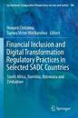 Financial Inclusion and Digital Transformation Regulatory Practices in Selected SADC Countries