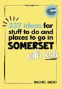 237 Ideas for Stuff to Do and Places to Go in Somerset with Kids