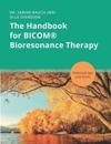 The Handbook for BICOM(R) Bioresonance Therapy