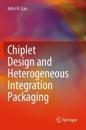 Chiplet Design and Heterogeneous Integration Packaging