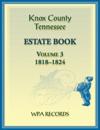 Knox County, Tennessee Estate Book 3, 1818-1824