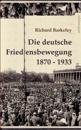 Die deutsche Friedensbewegung 1870-1933