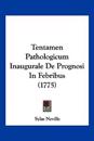 Tentamen Pathologicum Inaugurale De Prognosi In Febribus (1775)
