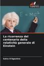 La ricorrenza del centenario della relativit? generale di Einstein