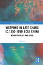 Weapons in Late Shang (c.1250-1050 BCE) China